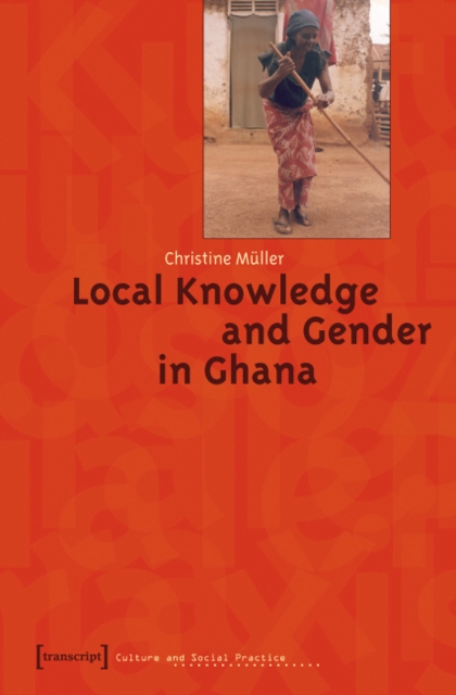 Local Knowledge and Gender in Ghana, Paperback / softback Book