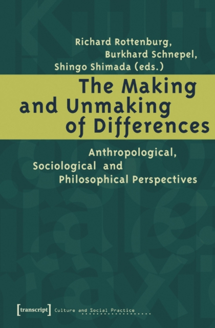 The Making and Unmaking of Differences - Anthropological, Sociological and Philosophical Perspectives, Paperback / softback Book