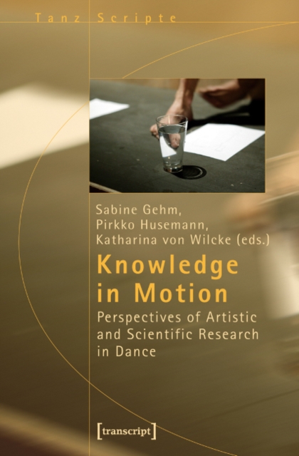 Knowledge in Motion - Perspectives of Artistic and Scientific Research in Dance, Paperback / softback Book