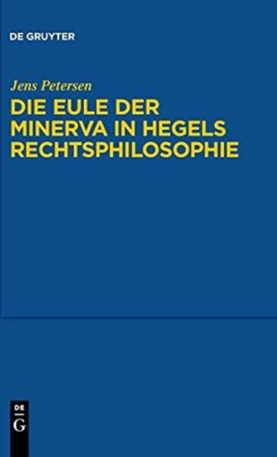 Die Eule Der Minerva in Hegels Rechtsphilosophie, Hardback Book
