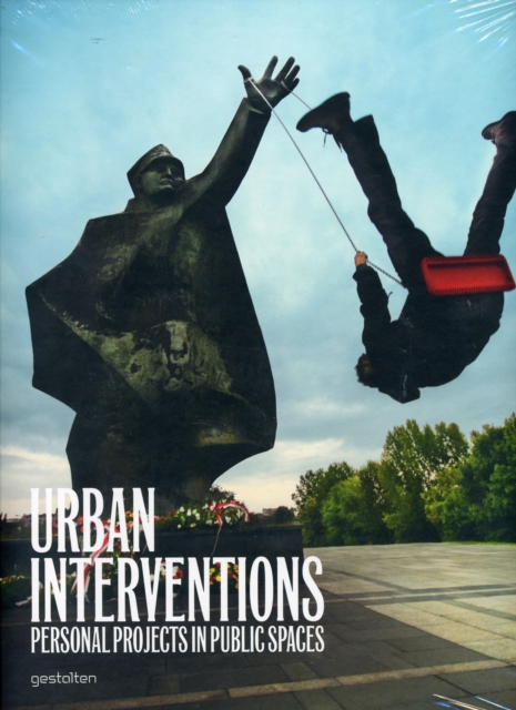Urban Interventions : Personal Projects in Public Places, Hardback Book