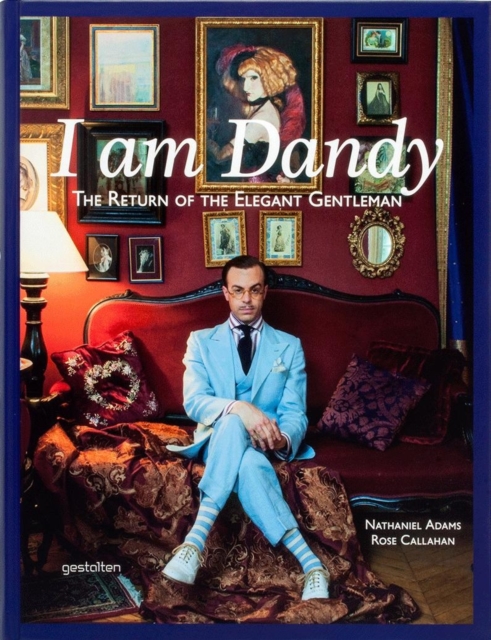 I am Dandy : The Return of the Elegant Gentleman, Hardback Book
