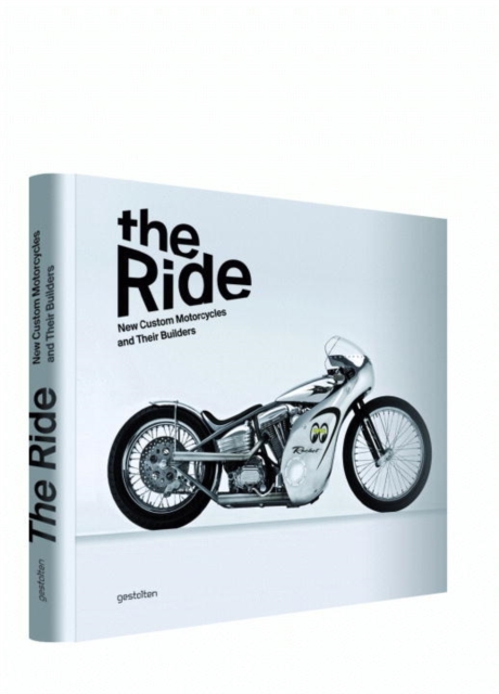 The Ride : New Custom Motorcycles and Their Builders, Hardback Book
