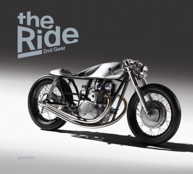 The Ride 2nd Gear : New Custom Motorcyclesand Their Builders, Hardback Book