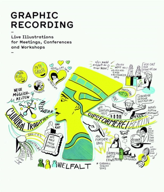 Graphic Recording : Live Illustrations for Meetings, Conferences and Workshops, Hardback Book