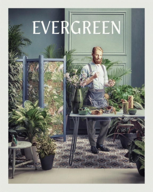 Evergreen : Living with Plants, Hardback Book