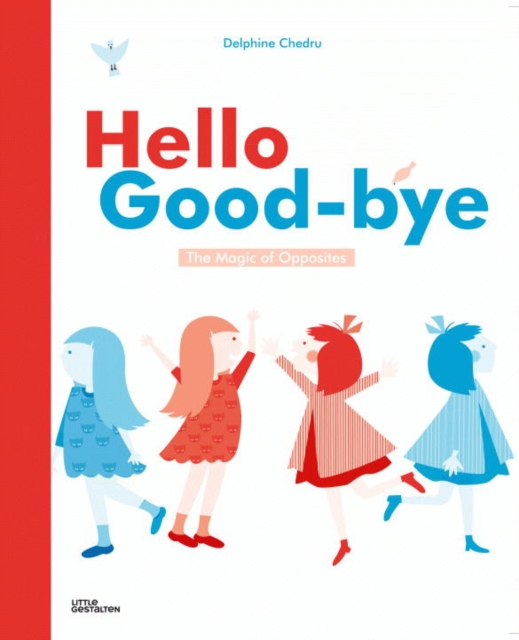 Hello Goodbye : The Magic of Opposites, Hardback Book