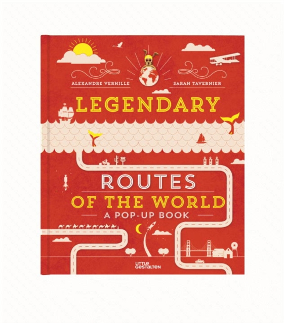 Legendary Routes of the World, Hardback Book