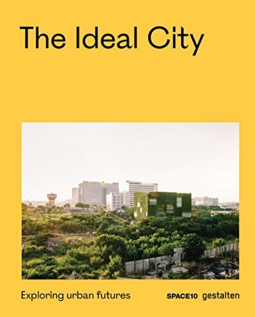 The Ideal City : Exploring Urban Futures, Hardback Book