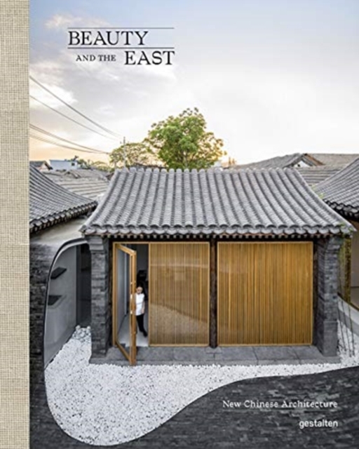 Beauty and the East : New Chinese Architecture, Hardback Book