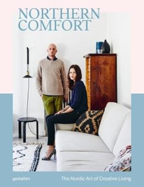 Northern Comfort : The Nordic Art of Creative Living, Hardback Book