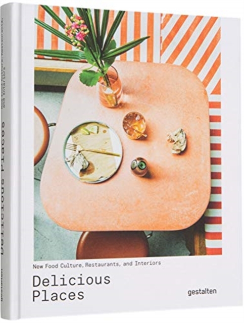 Delicious Places : New Food Culture, Restaurants and Interiors, Hardback Book