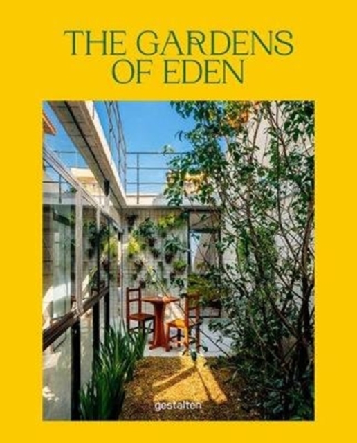 The Gardens of Eden : New Residential Garden Concepts & Architecture for a Greener Planet, Hardback Book
