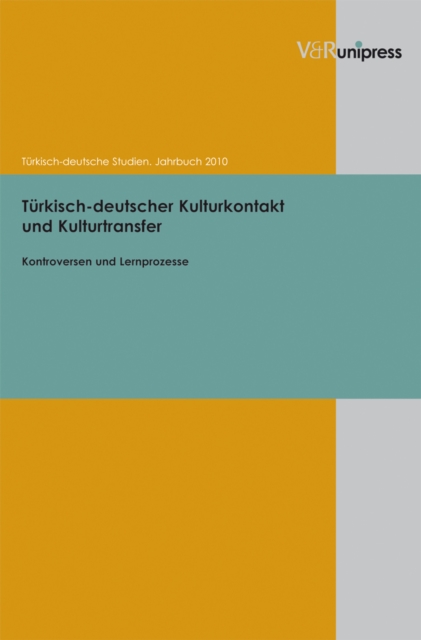 Turkisch-deutscher Kulturkontakt und Kulturtransfer : Kontroversen und Lernprozesse, Paperback / softback Book