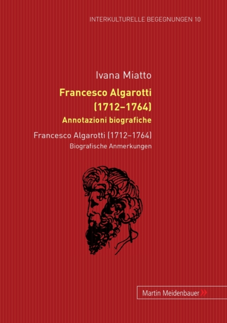 Francesco Algarotti (1712-1764). Annotazioni Biografiche : Francesco Algarotti (1712-1764). Biografische Anmerkungen, Hardback Book