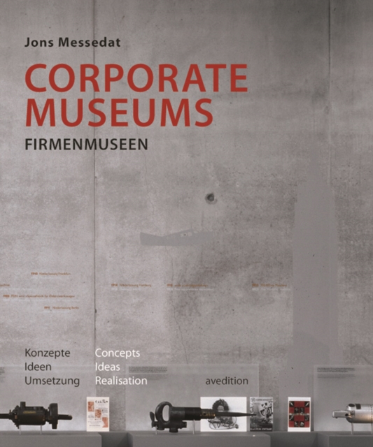 Corporate Museums: Concepts, Ideas, Realisation, Hardback Book