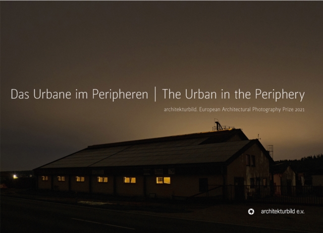 The Urban in the Periphery : European Architectural Photography Prize 2021, Hardback Book