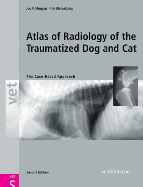 An Atlas of Radiology of the Traumatized Dog and Cat : The Case-Based Approach, Second Edition, Hardback Book
