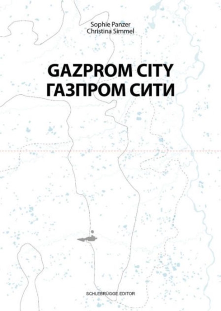 Gazprom City : Daily Life in a Metropolis in the Arctic Circle, Paperback / softback Book