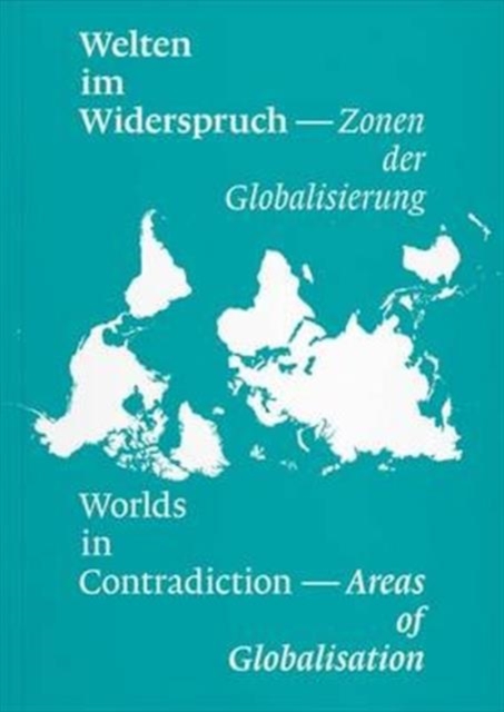 Worlds in Contradiction : Areas of Globalisation, Paperback Book