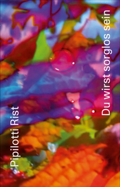 Pipilotti Rist : Du Wirst Sorglos Sein, Other book format Book