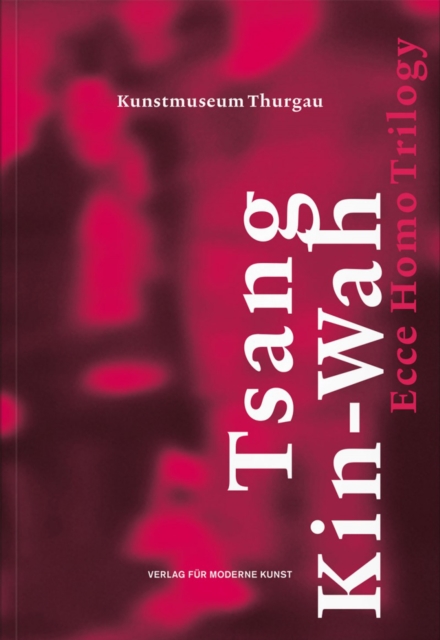 Tsang Kin-Wah : Ecce Homo Trilogy, Paperback Book