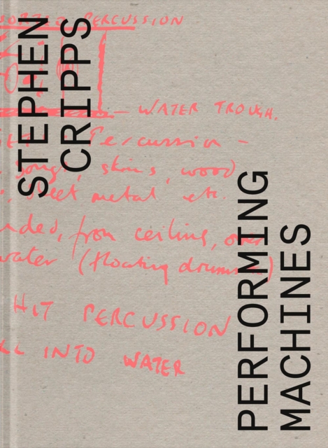 Stephen Cripps : Performing Machines, Paperback / softback Book