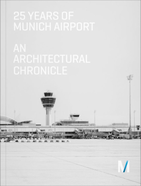 25 Years of Munich Airport : An Architectural Chronicle, Paperback / softback Book