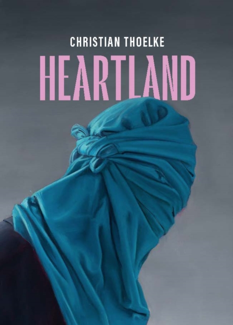 Christian Thoelke : Heartland, Paperback / softback Book