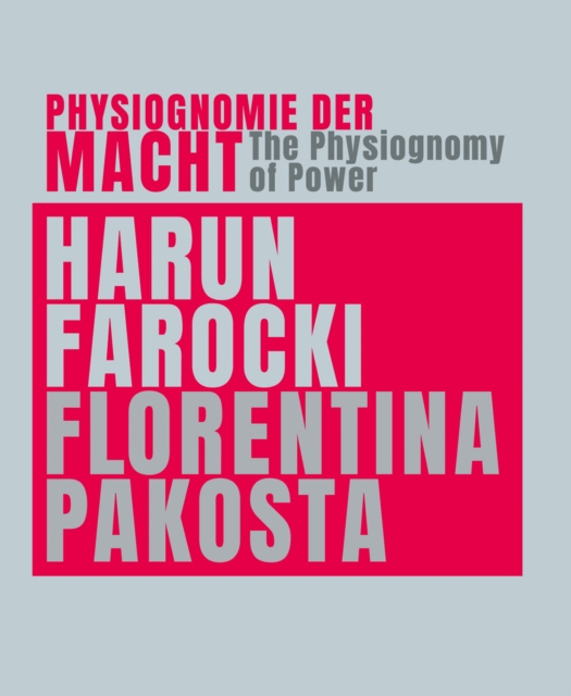 The Physiognomy of Power : Harun Farocki & Florentina Pakosta, Paperback / softback Book