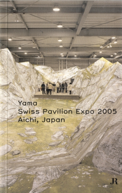 Yama : Swiss Pavilion Expo 2005 Aichi - Japan, Paperback Book