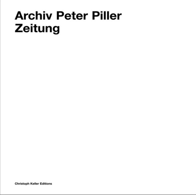 Archiv Peter Piller : Zeitung, Hardback Book