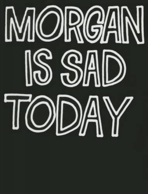 Morgan Is Sad Today, Paperback / softback Book