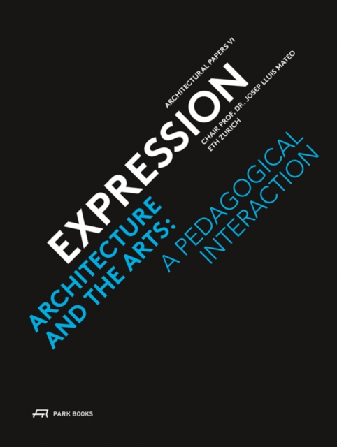 Expression - Architecture and the Arts: A Pedagogical Interaction, Paperback / softback Book
