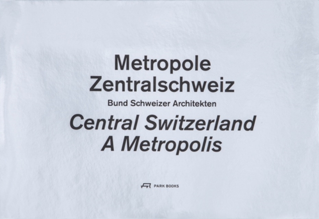 Central Switzerland. A Metropolis, Hardback Book