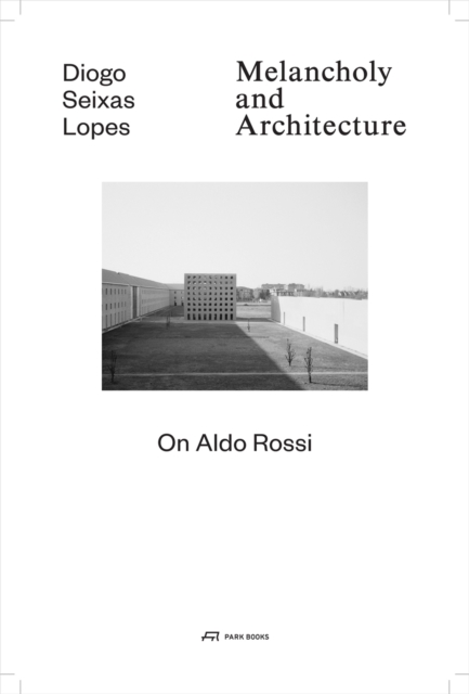 Melancholy and Architecture - On Aldo Rossi, Hardback Book