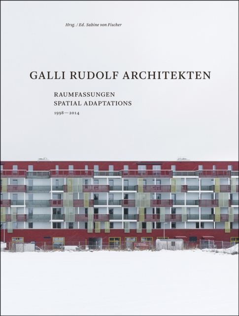 Galli Rudolf Architekten 1998-2014 - Spatial Adaptations, Hardback Book