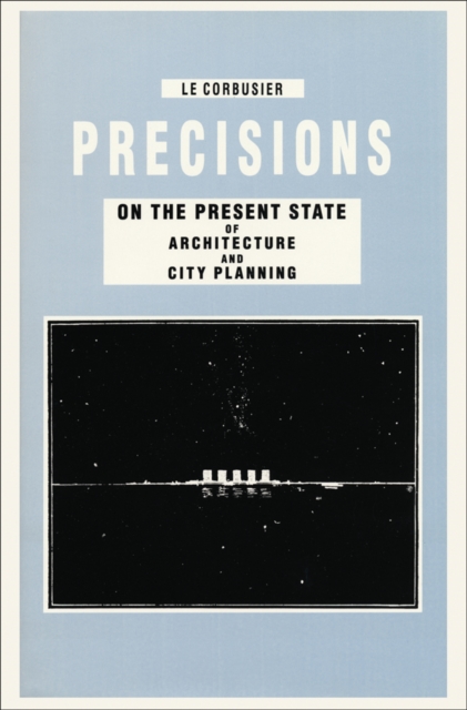 Precisions on the Present State of Architecture and City Planning, Hardback Book