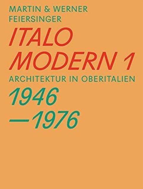 Italomodern 1 - Architektur in Oberitalien 1946-1976, Paperback / softback Book