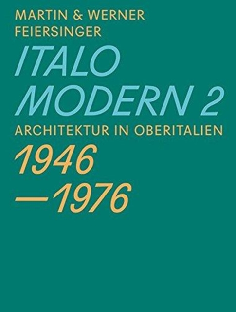 Italomodern 2 - Architektur in Oberitalien 1946 - 1976, Paperback / softback Book