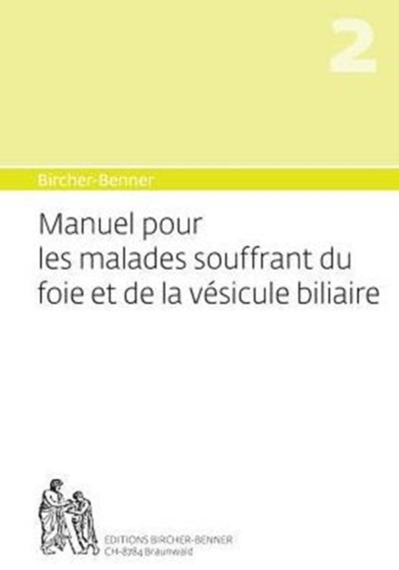 Manuel Pour Les Malades Souffrant Du Foie Et de La Vesicule Biliaire : Manuel Bircher-Benner NR.2, Paperback / softback Book