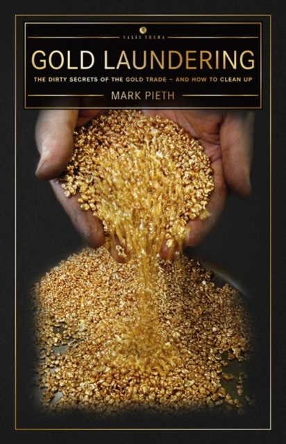 Gold Laundering : The Dirty Secrets of the Gold Trade, EPUB eBook