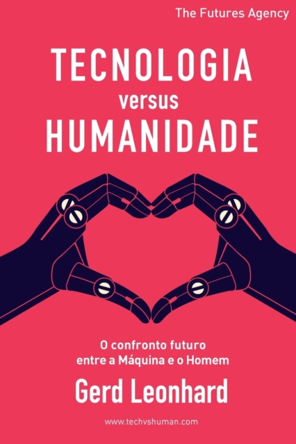 Tecnologia versus Humanidade : O confronto futuro entre a Maquina e o Homem, Paperback / softback Book
