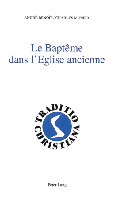 Le Bapteme Dans L'Eglise Ancienne : (Ier-Iiie Siecles), Hardback Book