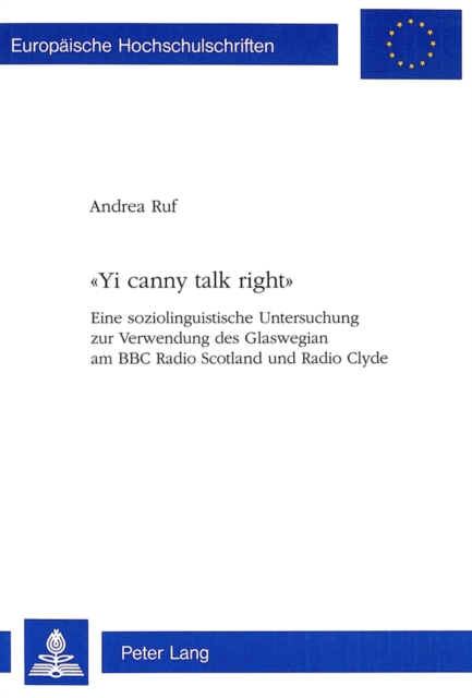 «Yi canny talk right» : Eine soziolinguistische Untersuchung zur Verwendung des Glaswegian am BBC Radio Scotland und Radio Clyde, Paperback Book