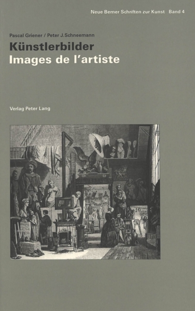 Images de l'artiste - Kuenstlerbilder : Colloque du Comite International d'Histoire de l'Art- Universite de Lausanne, 9 - 12 juin 1994, Paperback Book