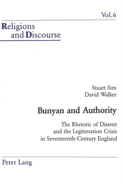 Bunyan and Authority : The Rhetoric of Dissent and the Legitimation Crisis in Seventeenth-century England, Paperback / softback Book