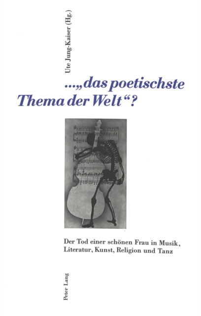 ...Â«das poetischste Thema der WeltÂ» ? : Der Tod einer schoenen Frau in Musik, Literatur, Kunst, Religion und Tanz- 1. Interdisziplinaeres Symposion der Hochschule fuer Musik und Darstellende Kunst F, Hardback Book