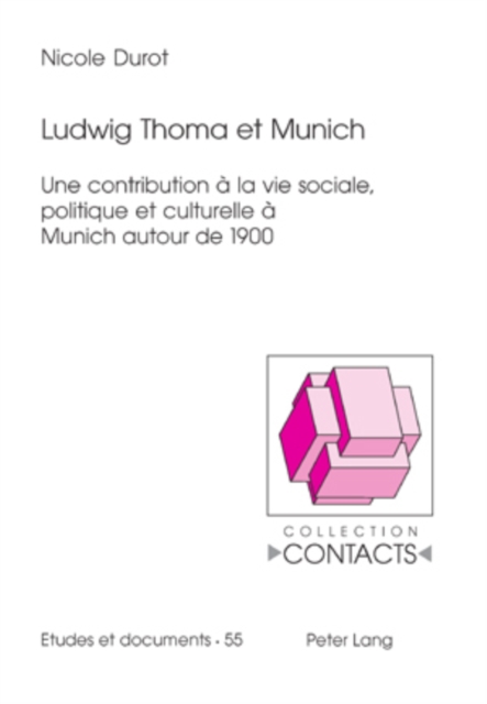 Ludwig Thoma et Munich : Une contribution a la vie sociale, politique et culturelle a Munich autour de 1900, Paperback Book