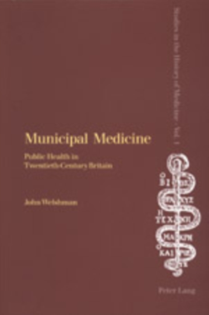 Municipal Medicine : Public Health in Twentieth-century Britain, Paperback / softback Book